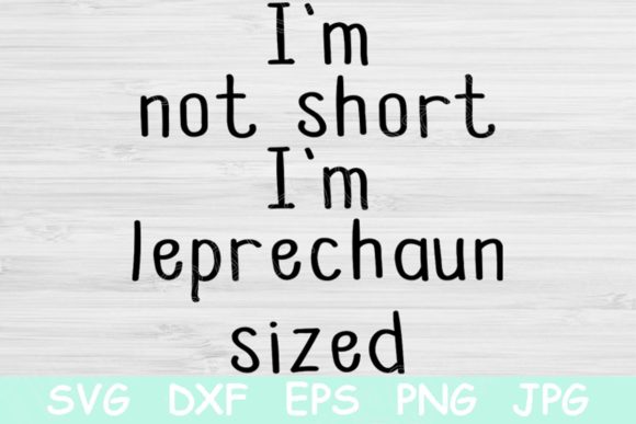 Review: St Patricks Day Svg, I m Not Short Svg.